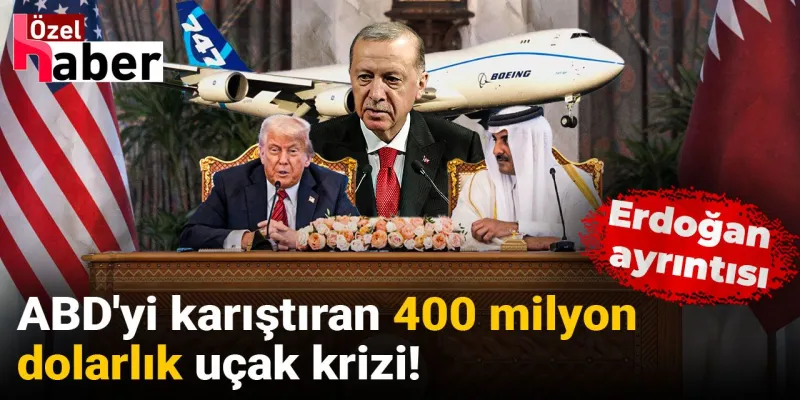 400 Milyon Dolarlık Uçak Krizi! Erdoğan ve Trump Arasında Ne İlişki Var?