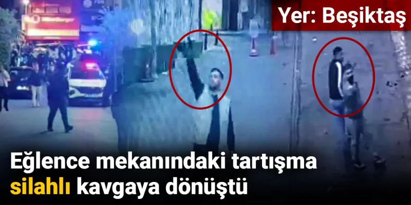 Beşiktaş'ta Silahlar Konuştu! Eğlence Mekanında Kanlı Gece