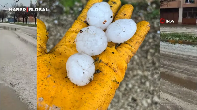 Kahramanmaraş'a ceviz büyüklüğünde dolu yağdı