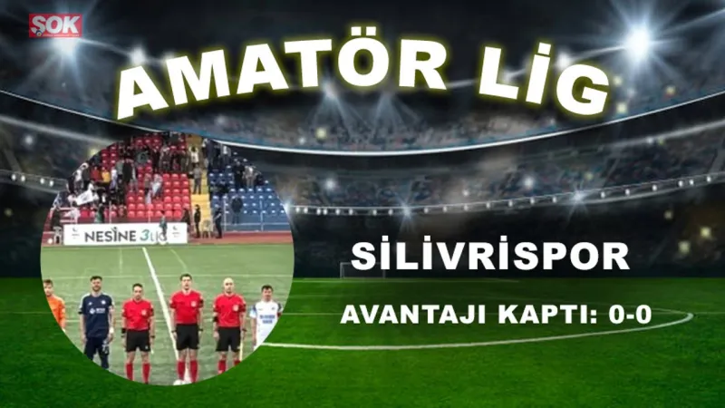 Silivrispor Avantajı Kaptı! Rövanş Ne Zaman?