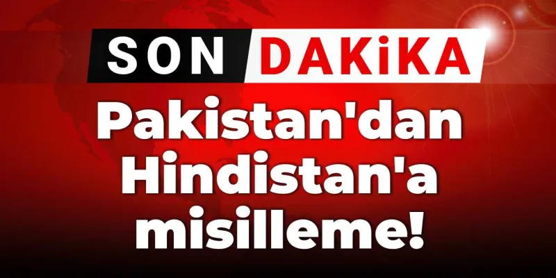 Pakistan'dan Hindistan'a Şok Misilleme! Gerilim Tırmanıyor