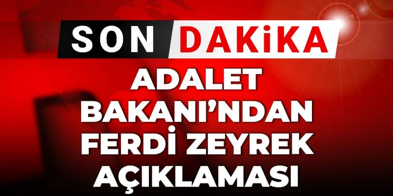Ferdi Zeyrek Vefatı: Adalet Bakanı'ndan Şok Açıklama!