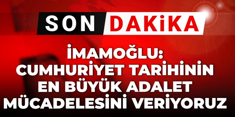 İmamoğlu'ndan Şok Sözler: Adalet Mücadelesi mi Başlıyor?